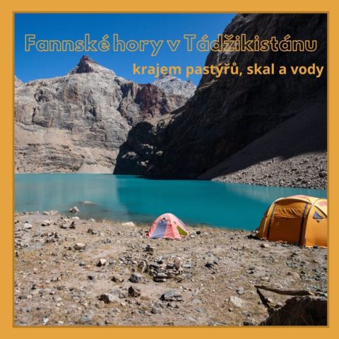 Přednáška: Fannské hory v Tádžikistánu – krajem pastýřů, skal a vody – změna začátku přednášky!